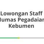 Lowongan Staff Humas Pegadaian Kebumen Tahun 2026 [Resmi]