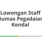 Lowongan Staff Humas Pegadaian Kendal Tahun Ini [Update]