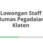 Lowongan Staff Humas Pegadaian Klaten Terbaru 2026