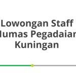 Lowongan Staff Humas Pegadaian Kuningan Tahun 2026 [Apply]
