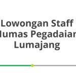 Lowongan Staff Humas Pegadaian Lumajang Terbaru 2026