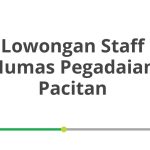 Lowongan Staff Humas Pegadaian Pacitan Terbaru [Cepat]