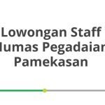 Lowongan Staff Humas Pegadaian Pamekasan Tahun 2026 [Resmi]