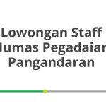 Lowongan Staff Humas Pegadaian Pangandaran Tahun 2026 [Apply]