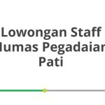 Lowongan Staff Humas Pegadaian Pati Tahun 2026 [Resmi]
