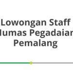 Lowongan Staff Humas Pegadaian Pemalang Terbaru [Cepat]