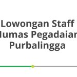Lowongan Staff Humas Pegadaian Purbalingga Terbaru [Cepat]