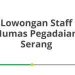 Lowongan Staff Humas Pegadaian Serang Tahun 2026 [Apply]