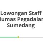 Lowongan Staff Humas Pegadaian Sumedang Terbaru [Cepat]