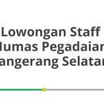 Lowongan Staff Humas Pegadaian Tangerang Selatan Tahun 2026 [Cepat]