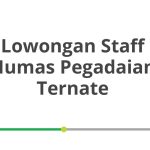 Lowongan Staff Humas Pegadaian Ternate Tahun 2026 [Update]