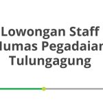 Lowongan Staff Humas Pegadaian Tulungagung Tahun 2026 [Apply]