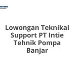 Lowongan Teknikal Support PT Intie Tehnik Pompa Banjar Tahun 2026 [Cepat]