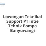 Lowongan Teknikal Support PT Intie Tehnik Pompa Banyuwangi Tahun 2026 [Cepat]