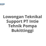 Lowongan Teknikal Support PT Intie Tehnik Pompa Bukittinggi Tahun 2026 [Resmi]