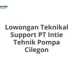 Lowongan Teknikal Support PT Intie Tehnik Pompa Cilegon Tahun Ini [Update]