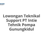Lowongan Teknikal Support PT Intie Tehnik Pompa Gunungkidul Terbaru 2026