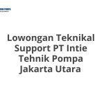 Lowongan Teknikal Support PT Intie Tehnik Pompa Jakarta Utara Tahun 2026 [Resmi]