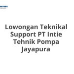 Lowongan Teknikal Support PT Intie Tehnik Pompa Jayapura Tahun Ini [Update]