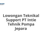 Lowongan Teknikal Support PT Intie Tehnik Pompa Jepara Tahun Ini [Update]