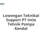 Lowongan Teknikal Support PT Intie Tehnik Pompa Kendal Tahun Ini [Update]