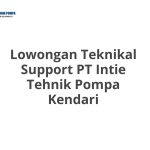 Lowongan Teknikal Support PT Intie Tehnik Pompa Kendari Tahun Ini [Update]