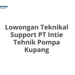 Lowongan Teknikal Support PT Intie Tehnik Pompa Kupang Tahun 2026 [Resmi]