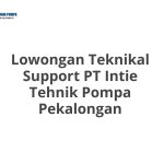 Lowongan Teknikal Support PT Intie Tehnik Pompa Pekalongan Tahun Ini [Update]