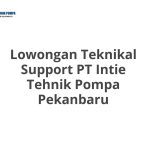 Lowongan Teknikal Support PT Intie Tehnik Pompa Pekanbaru Tahun 2026 [Resmi]