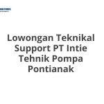 Lowongan Teknikal Support PT Intie Tehnik Pompa Pontianak Terbaru [Cepat]