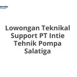 Lowongan Teknikal Support PT Intie Tehnik Pompa Salatiga Tahun Ini [Update]