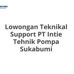 Lowongan Teknikal Support PT Intie Tehnik Pompa Sukabumi Terbaru [Cepat]