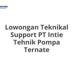 Lowongan Teknikal Support PT Intie Tehnik Pompa Ternate Tahun 2026