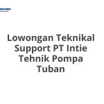Lowongan Teknikal Support PT Intie Tehnik Pompa Tuban Terbaru [Cepat]