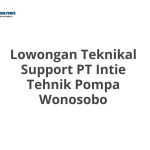 Lowongan Teknikal Support PT Intie Tehnik Pompa Wonosobo Terbaru [Cepat]