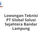 Lowongan Teknisi PT Global Solusi Sejahtera Bandar Lampung Tahun 2026 [Update]