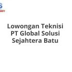 Lowongan Teknisi PT Global Solusi Sejahtera Batu Tahun 2026