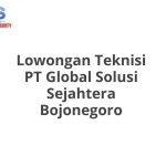 Lowongan Teknisi PT Global Solusi Sejahtera Bojonegoro Tahun 2026 [Resmi]