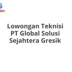 Lowongan Teknisi PT Global Solusi Sejahtera Gresik Terbaru 2026