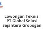Lowongan Teknisi PT Global Solusi Sejahtera Grobogan Tahun 2026 [Apply]