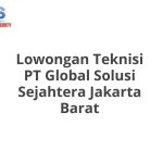 Lowongan Teknisi PT Global Solusi Sejahtera Jakarta Barat Tahun 2026 [Resmi]