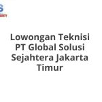 Lowongan Teknisi PT Global Solusi Sejahtera Jakarta Timur Tahun 2026 [Cepat]