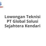 Lowongan Teknisi PT Global Solusi Sejahtera Kendari Terbaru 2026