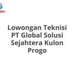 Lowongan Teknisi PT Global Solusi Sejahtera Kulon Progo Terbaru [Cepat]