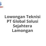 Lowongan Teknisi PT Global Solusi Sejahtera Lamongan Tahun 2026 [Apply]