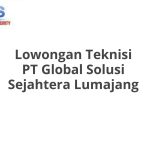 Lowongan Teknisi PT Global Solusi Sejahtera Lumajang Tahun 2026 [Resmi]