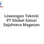Lowongan Teknisi PT Global Solusi Sejahtera Magetan Tahun 2026