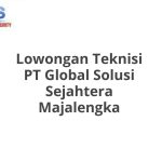 Lowongan Teknisi PT Global Solusi Sejahtera Majalengka Tahun 2026