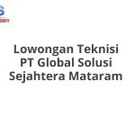 Lowongan Teknisi PT Global Solusi Sejahtera Mataram Tahun 2026 [Apply]