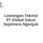 Lowongan Teknisi PT Global Solusi Sejahtera Nganjuk Tahun 2026 [Resmi]